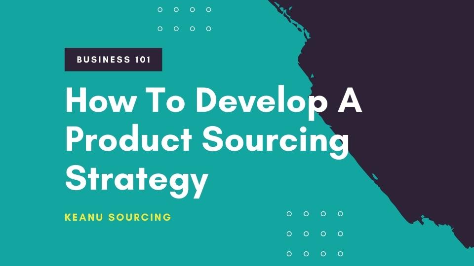 Product Sourcing Strategy